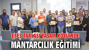 EFES TARLASI YAŞAM KÖYÜ’NDE MANTARCILIK EĞİTİMİ 