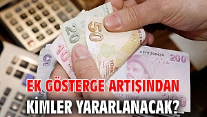 Ek gösterge artışından kimler yararlanacak?