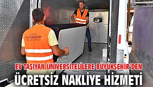 Ev taşıyan üniversitelilere Büyükşehir’den ücretsiz nakliye hizmeti