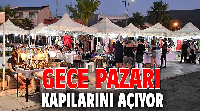 GECE PAZARI KAPILARINI AÇIYOR