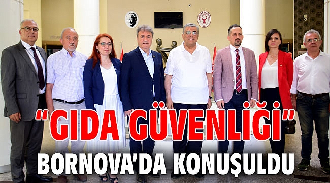 “Gıda Güvenliği” Bornova’da konuşuldu