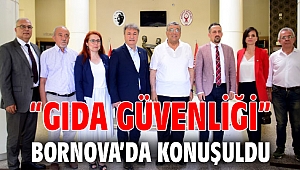 “Gıda Güvenliği” Bornova’da konuşuldu