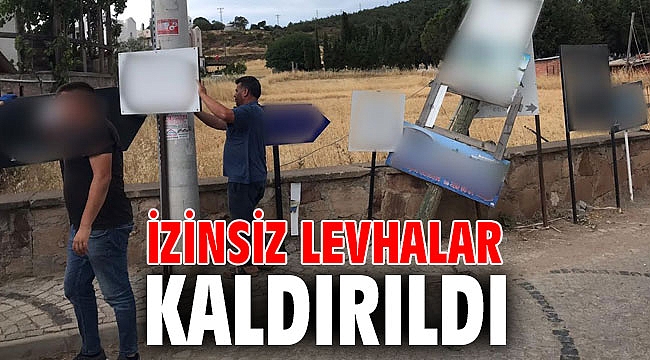 İZİNSİZ LEVHALAR KALDIRILDI