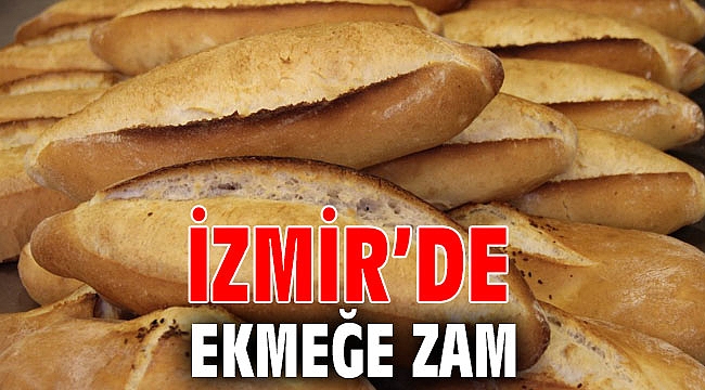 İzmir’de ekmeğe zam