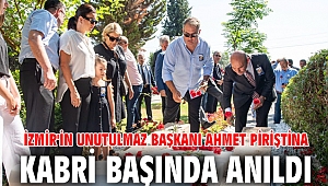 İzmir'in unutulmaz başkanı Ahmet Piriştina kabri başında anıldı