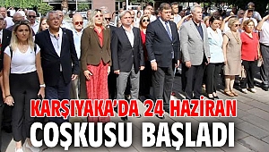 KARŞIYAKA’DA 24 HAZİRAN COŞKUSU BAŞLADI