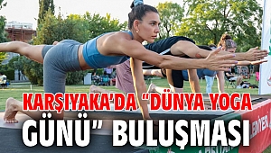 KARŞIYAKA’DA “DÜNYA YOGA GÜNÜ” BULUŞMASI
