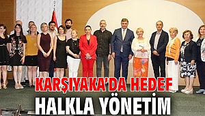 KARŞIYAKA’DA HEDEF HALKLA YÖNETİM 
