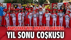 KARŞIYAKA’NIN ANAOKULLARINDA YIL SONU COŞKUSU