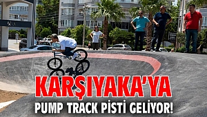 KARŞIYAKA’YA PUMP TRACK PİSTİ GELİYOR!