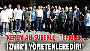 Kerem Ali Sürekli, “Tepkiler, İzmir’i yönetenleredir!”