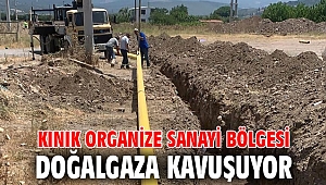 KINIK ORGANİZE SANAYİ BÖLGESİ DOĞALGAZA KAVUŞUYOR