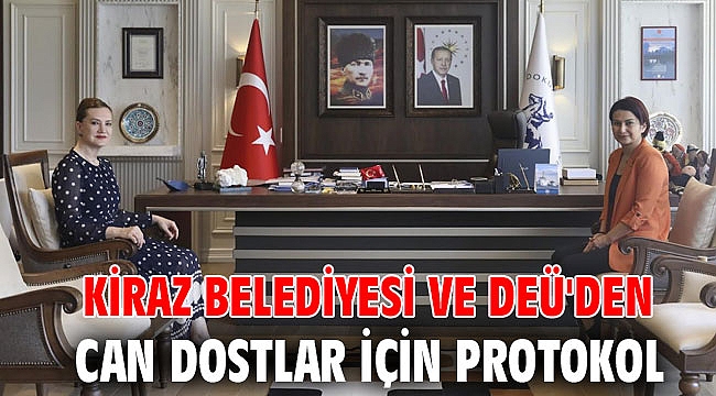 Kiraz Belediyesi ve DEÜ'den can dostlar için protokol