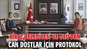 Kiraz Belediyesi ve DEÜ'den can dostlar için protokol