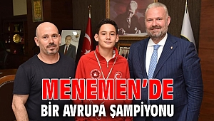MENEMEN’DE BİR AVRUPA ŞAMPİYONU
