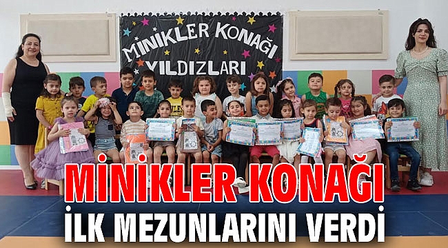 Minikler Konağı ilk mezunlarını verdi