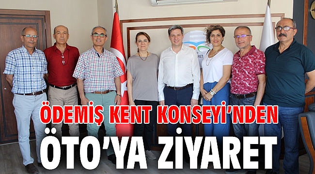 ÖDEMİŞ KENT KONSEYİ’NDEN ÖTO’YA ZİYARET