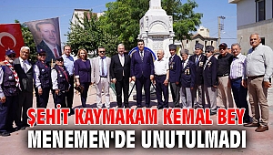 ŞEHİT KAYMAKAM KEMAL BEY MENEMEN'DE UNUTULMADI