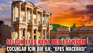 SELÇUK EFES KENT BELLEĞİ’NDEN ÇOCUKLAR İÇİN BİR İLK; “EFES MACERASI” 