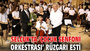SELÇUK’TA ‘ÇOCUK SENFONİ ORKESTRASI’ RÜZGARI ESTİ
