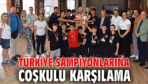 TÜRKİYE ŞAMPİYONLARINA COŞKULU KARŞILAMA