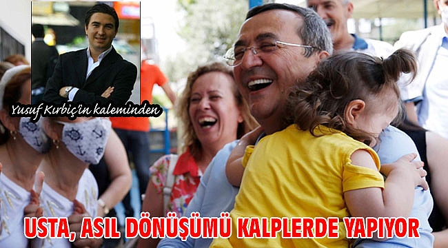 Usta, Asıl Dönüşümü Kalplerde Yapıyor