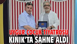 UYGUR ÇOCUK TİYATROSU KINIK’TA SAHNE ALDI