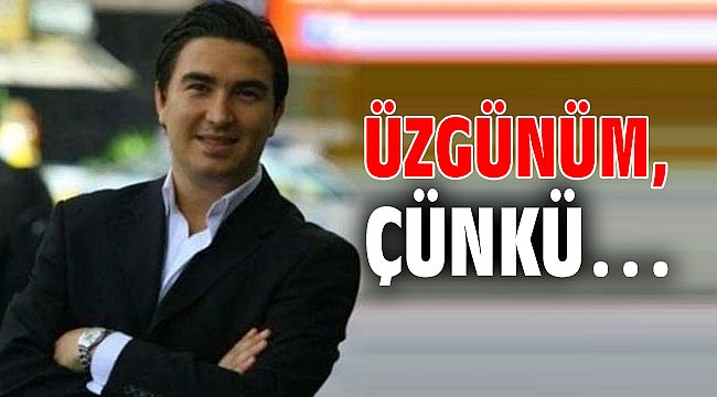 Üzgünüm, Çünkü…