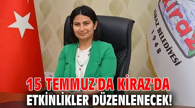 15 Temmuz'da Kiraz'da etkinlikler düzenlenecek!