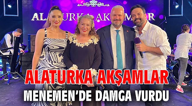 ALATURKA AKŞAMLAR MENEMEN’DE DAMGA VURDU