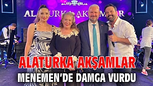ALATURKA AKŞAMLAR MENEMEN’DE DAMGA VURDU