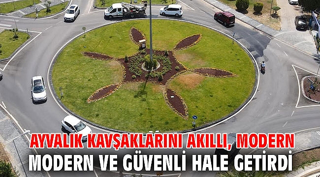 AYVALIK KAVŞAKLARINI AKILLI, MODERN VE GÜVENLİ HALE GETİRDİ