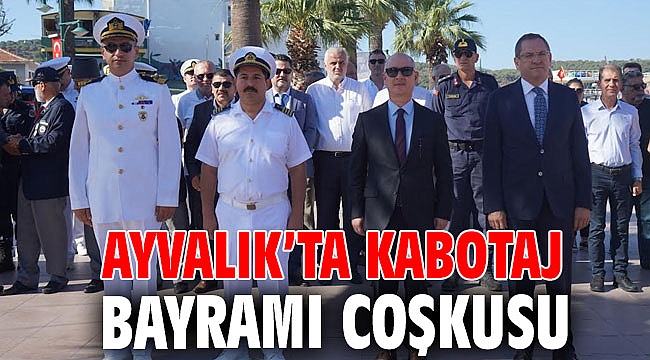 AYVALIK’TA KABOTAJ BAYRAMI COŞKUSU