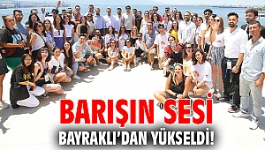 Barışın sesi Bayraklı’dan yükseldi!