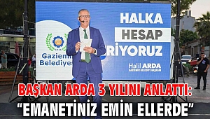 Başkan Arda 3 yılını anlattı: “Emanetiniz emin ellerde”