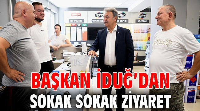 Başkan İduğ’dan sokak sokak ziyaret