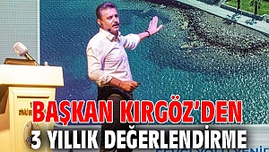 Başkan Kırgöz’den 3 yıllık değerlendirme