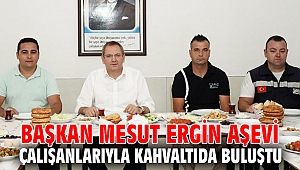BAŞKAN MESUT ERGİN AŞEVİ ÇALIŞANLARIYLA KAHVALTIDA BULUŞTU