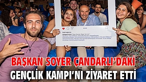 Başkan Soyer Çandarlı’daki Gençlik Kampı’nı ziyaret etti