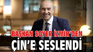 Başkan Soyer İzmir’den Çin’e seslendi