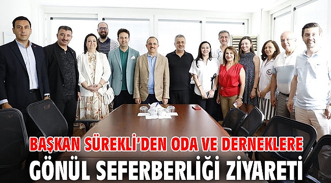 Başkan Sürekli’den oda ve derneklere gönül seferberliği ziyareti