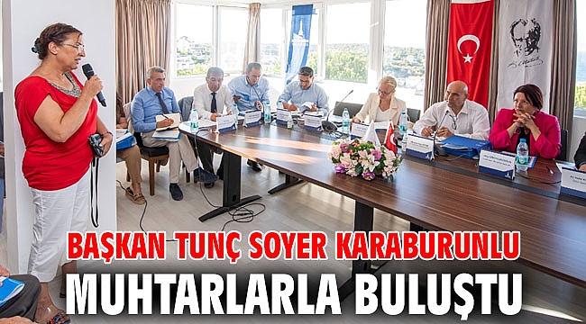 Başkan Tunç Soyer Karaburunlu muhtarlarla buluştu