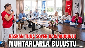 Başkan Tunç Soyer Karaburunlu muhtarlarla buluştu