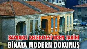 Bayraklı Belediyesi'nden tarihi binaya modern dokunuş