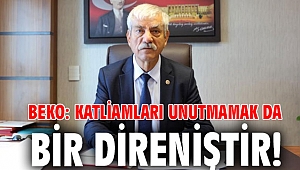 Beko: Katliamları unutmamak da bir direniştir!