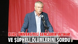 Beko, üniversiteli gençlerin intihar ve şüpheli ölümlerini sordu