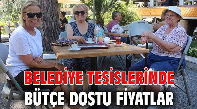 BELEDİYE TESİSLERİNDE BÜTÇE DOSTU FİYATLAR