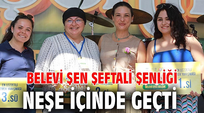 BELEVİ ŞEN ŞEFTALİ ŞENLİĞİ NEŞE İÇİNDE GEÇTİ