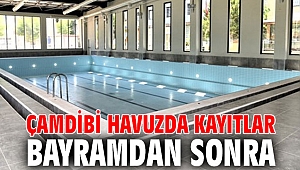 Çamdibi Havuzda kayıtlar bayramdan sonra