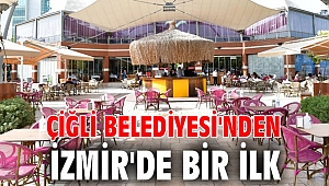 Çiğli Belediyesi'nden İzmir'de Bir İlk